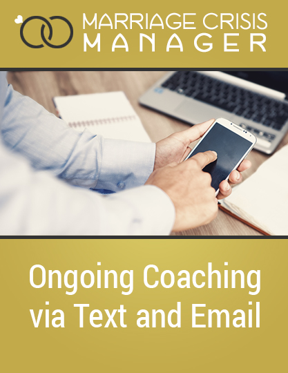 Marriage Crisis Manager Ongoing Coaching and Text via email