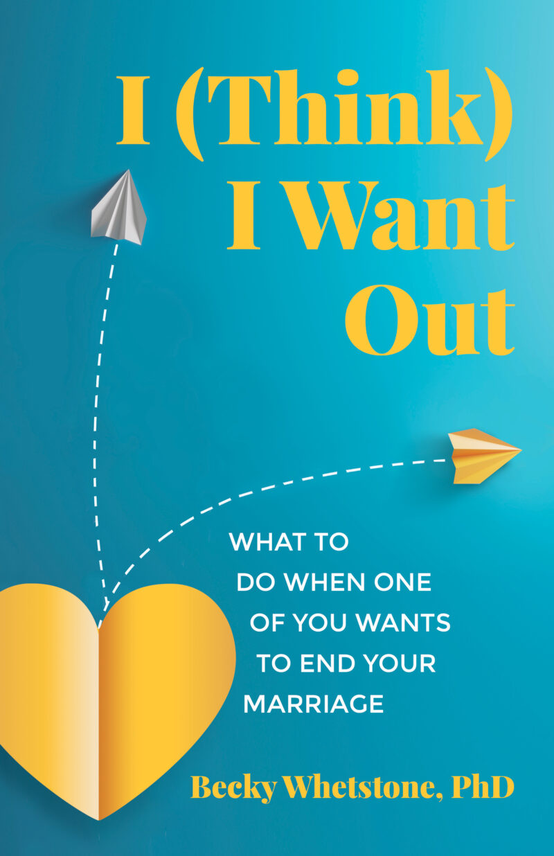 Signed copy of Becky's book, I (Think) I Want Out: What to Do When One of You Wants to End Your Marriage